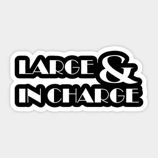 LARGE & IN CHARGE - IN WHITE - FETERS AND LIMERS – CARIBBEAN EVENT DJ GEAR Sticker